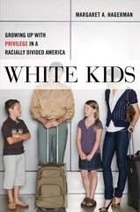 White Kids: Growing Up with Privilege in a Racially Divided America cena un informācija | Sociālo zinātņu grāmatas | 220.lv