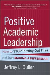 Positive Academic Leadership: How to Stop Putting Out Fires and Start Making a Difference cena un informācija | Sociālo zinātņu grāmatas | 220.lv