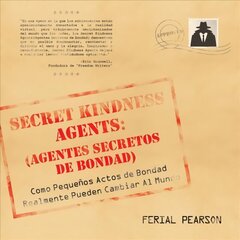 Agentes secretos de bondad: Como pequenos actos de bondad realmente pueden cambiar al mundo цена и информация | Книги по социальным наукам | 220.lv