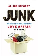 Junk: Digging Through America's Love Affair with Stuff cena un informācija | Sociālo zinātņu grāmatas | 220.lv