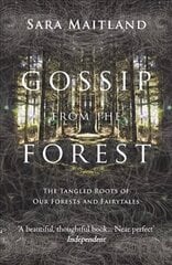 Gossip from the Forest: The Tangled Roots of Our Forests and Fairytales cena un informācija | Sociālo zinātņu grāmatas | 220.lv