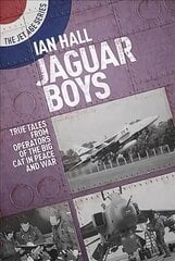 Jaguar Boys: True Tales from the Operators of the Big cat in Peace and War цена и информация | Книги по социальным наукам | 220.lv