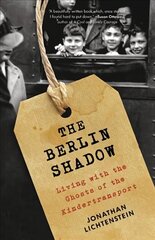 Berlin Shadow: Living with the Ghosts of the Kindertransport cena un informācija | Sociālo zinātņu grāmatas | 220.lv