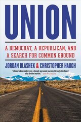 Union: A Democrat, a Republican, and a Search for Common Ground цена и информация | Книги по социальным наукам | 220.lv