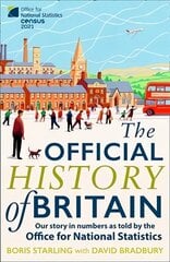 Official History of Britain: Our Story in Numbers as Told by the Office for National Statistics cena un informācija | Sociālo zinātņu grāmatas | 220.lv