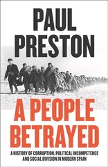 People Betrayed: A History of Corruption, Political Incompetence and Social Division in Modern Spain 1874-2018 cena un informācija | Sociālo zinātņu grāmatas | 220.lv