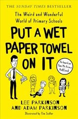 Put A Wet Paper Towel on It: The Weird and Wonderful World of Primary Schools cena un informācija | Sociālo zinātņu grāmatas | 220.lv