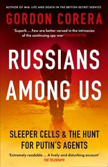 Russians Among Us: Sleeper Cells & the Hunt for Putin's Agents цена и информация | Книги по социальным наукам | 220.lv