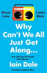 Why Can't We All Just Get Along: Shout Less. Listen More. цена и информация | Книги по социальным наукам | 220.lv