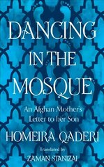 Dancing in the Mosque: An Afghan Mother's Letter to Her Son cena un informācija | Sociālo zinātņu grāmatas | 220.lv