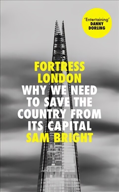 Fortress London: Why We Need to Save the Country from its Capital cena un informācija | Sociālo zinātņu grāmatas | 220.lv