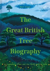 Great British Tree Biography: 50 Legendary Trees and the Tales Behind Them cena un informācija | Sociālo zinātņu grāmatas | 220.lv