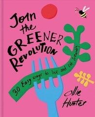 Join the Greener Revolution: 30 Easy Ways to Live and Eat Sustainably cena un informācija | Sociālo zinātņu grāmatas | 220.lv