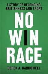 No Win Race: A Story of Belonging, Britishness and Sport cena un informācija | Sociālo zinātņu grāmatas | 220.lv