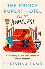 Prince Rupert Hotel for the Homeless: A True Story of Love and Compassion Amid a Pandemic цена и информация | Книги по социальным наукам | 220.lv