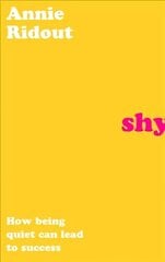 Shy: How Being Quiet Can Lead to Success цена и информация | Книги по социальным наукам | 220.lv