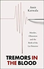 Tremors in the Blood: Murder, Obsession and the Birth of the Lie Detector cena un informācija | Sociālo zinātņu grāmatas | 220.lv