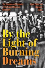 By the Light of Burning Dreams: The Triumphs and Tragedies of the Second American Revolution cena un informācija | Sociālo zinātņu grāmatas | 220.lv