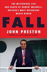 Fall: The Mysterious Life and Death of Robert Maxwell, Britain's Most Notorious Media Baron cena un informācija | Sociālo zinātņu grāmatas | 220.lv