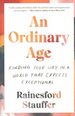 Ordinary Age: Finding Your Way in a World That Expects Exceptional cena un informācija | Sociālo zinātņu grāmatas | 220.lv