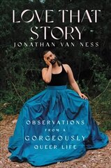 Love That Story: Observations from a Gorgeously Queer Life цена и информация | Книги по социальным наукам | 220.lv