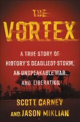 Vortex: A True Story of History's Deadliest Storm, an Unspeakable War, and Liberation cena un informācija | Sociālo zinātņu grāmatas | 220.lv