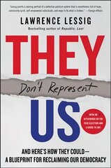 They Don't Represent Us: And Here's How They Could - A Blueprint for Reclaiming Our Democracy cena un informācija | Sociālo zinātņu grāmatas | 220.lv