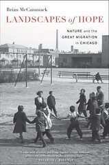 Landscapes of Hope: Nature and the Great Migration in Chicago цена и информация | Книги по социальным наукам | 220.lv