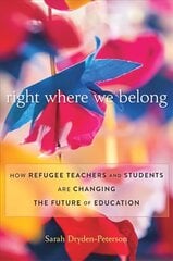 Right Where We Belong: How Refugee Teachers and Students Are Changing the Future of Education цена и информация | Книги по социальным наукам | 220.lv