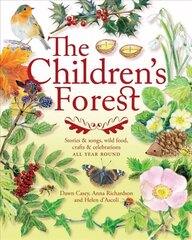 Children's Forest: Stories and songs, wild food, crafts and celebrations ALL YEAR ROUND New edition цена и информация | Книги по социальным наукам | 220.lv