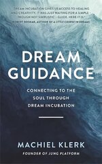 Dream Guidance: Connecting to the Soul Through Dream Incubation цена и информация | Книги по социальным наукам | 220.lv