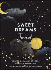 Sweet Dreams Journal: Prompts & Rituals to Record, Decode & Reflect on the Meaning Behind Your Dreams cena un informācija | Sociālo zinātņu grāmatas | 220.lv