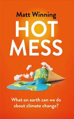 Hot Mess: What on earth can we do about climate change? cena un informācija | Sociālo zinātņu grāmatas | 220.lv