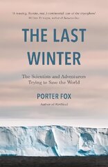 Last Winter: The Scientists and Adventurers Trying to Save the World cena un informācija | Sociālo zinātņu grāmatas | 220.lv