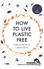 How to Live Plastic Free: a day in the life of a plastic detox цена и информация | Книги по социальным наукам | 220.lv