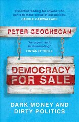 Democracy For Sale: Dark Money and Dirty Politics cena un informācija | Sociālo zinātņu grāmatas | 220.lv