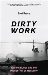 Dirty Work: Essential Jobs and the Hidden Toll of Inequality cena un informācija | Sociālo zinātņu grāmatas | 220.lv