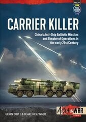 Carrier Killer: China's Anti-Ship Ballistic Missiles and Theatre of Operations in the Early 21st Century cena un informācija | Sociālo zinātņu grāmatas | 220.lv
