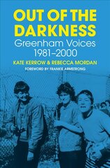 Out of the Darkness: Greenham Voices 1981-2000 cena un informācija | Sociālo zinātņu grāmatas | 220.lv