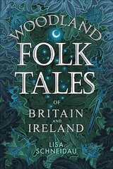 Woodland Folk Tales of Britain and Ireland cena un informācija | Sociālo zinātņu grāmatas | 220.lv