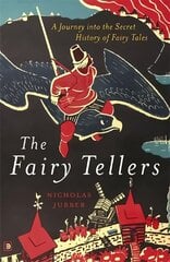 Fairy Tellers: A Journey into the Secret History of Fairy Tales cena un informācija | Sociālo zinātņu grāmatas | 220.lv