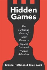 Hidden Games: The Surprising Power of Game Theory to Explain Irrational Human Behaviour cena un informācija | Sociālo zinātņu grāmatas | 220.lv