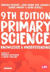 Primary Science: Knowledge and Understanding 9th Revised edition cena un informācija | Sociālo zinātņu grāmatas | 220.lv