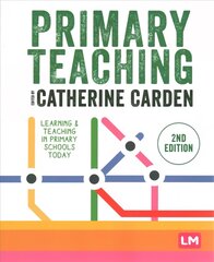 Primary Teaching: Learning and teaching in primary schools today 2nd Revised edition cena un informācija | Sociālo zinātņu grāmatas | 220.lv