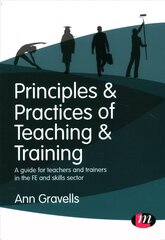 Principles and Practices of Teaching and Training: A guide for teachers and trainers in the FE and skills sector цена и информация | Книги по социальным наукам | 220.lv