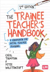 Trainee Teacher's Handbook: A companion for initial teacher training 2nd Revised edition cena un informācija | Sociālo zinātņu grāmatas | 220.lv