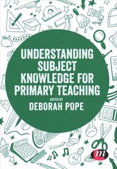 Understanding Subject Knowledge for Primary Teaching цена и информация | Книги по социальным наукам | 220.lv