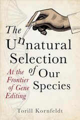 Unnatural Selection of Our Species: At the Frontier of Gene Editing cena un informācija | Sociālo zinātņu grāmatas | 220.lv