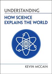 Understanding How Science Explains the World New edition cena un informācija | Izglītojošas grāmatas | 220.lv