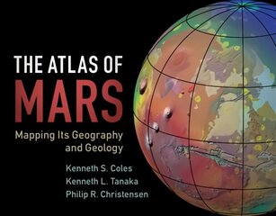 Atlas of Mars: Mapping its Geography and Geology cena un informācija | Ekonomikas grāmatas | 220.lv